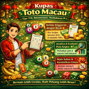 Kupas Toto Macau: Tips Trik, Rekomendasi, Pembahasan Realistis