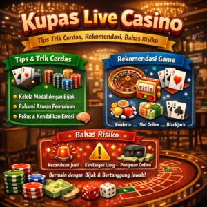 Kupas Live Casino: Tips Trik Cerdas, Rekomendasi, Bahas Risiko